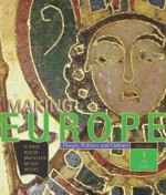 Making Europe: People, Politics, and Culture, Volume I: To 1790, 1st Edition - Frank L. Kidner, Maria Bucur, Ralph Mathisen, Sally McKee, Theodore R. Weeks