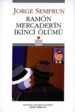 Ramón Mercader'in İkinci Ölümü - Jorge Semprún, İsmet Birkan