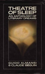 Theatre Of Sleep: An Anthology Of Literary Dreams - Guido Almansi