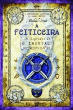 A Feiticeira (Os Segredos de O Imortal Nicholas Flamel, #3) - Michael Scott, Leonor Bizarro Marques