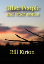 Other People and other stories - Bill Kirton