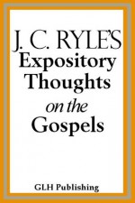 J. C. Ryle's Expository Thoughts on the Gospels - J. C. Ryle