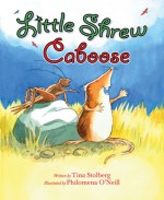 Little Shrew Caboose - Tina Stolberg, Philomena O'Neill