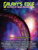 Galaxy's Edge Magazine: Issue 2 May 2013 - Mike Resnick, Robert Silverberg, David Gerrold, Mercedes Lackey, Kristine Kathryn Rusch, Bruce McAllister, C.L. Moore, Charles Sheffield, Ralph Roberts, Ken Liu, Brad R. Torgersen, Tina Gower, Geo Clairval