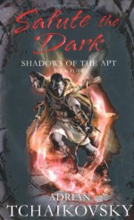 Salute the Dark - Adrian Tchaikovsky