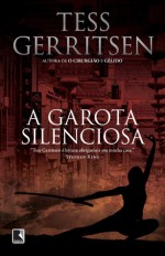 A Garota Silenciosa (Rizzoli &amp; Isles, #9) - Tess Gerritsen, Ricardo Gomes Quintana