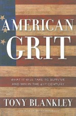 American Grit: What It Will Take to Survive and Win in the 21st Century - Tony Blankley