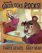 Believe Me, Goldilocks Rocks! (The Other Side of the Story) - Nancy Loewen, Tatevik Avakyan