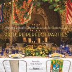 Picture Perfect Parties: Annette Joseph's Stylish Solutions for Entertaining - Annette Joseph, Hugh Acheson