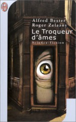 Le Troqueur D'âmes - Alfred Bester, Roger Zelazny, Bernadette Emerich