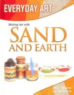 Making Art with Sand and Earth - Gillian Chapman, Pam Robson