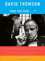 "Have You Seen...?": A Personal Introduction to 1,000 Films - David Thomson