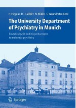 The University Department of Psychiatry in Munich: From Kraepelin and His Predecessors to Molecular Psychiatry - Hanns Hippius, Hans-Jürgen Möller