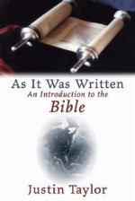 As It Was Written: An Introduction to the Bible - Justin Taylor