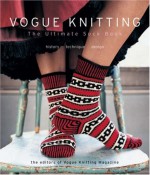 Vogue® Knitting The Ultimate Sock Book: History*Technique*Design - Vogue Knitting, Vogue Knitting