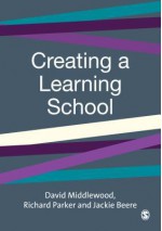 Creating a Learning School - Middlewood David, Jackie Beere, Richard Parker