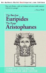 The Bacchae Euripides the Frogs Aristophanes - Francis Blessington, Aristophanes, Euripides