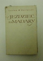 Jeździec z Madary - Lesław M. Bartelski