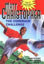 The Comeback Challenge - Matt Christopher, Karen Meyer