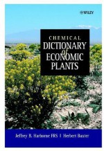 Chemical Dictionary of Economic Plants - Jeffrey B. Harborne, Herbert Baxter