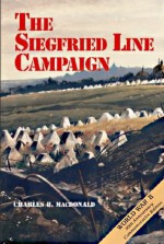 THE SIEGFRIED LINE CAMPAIGN - Charles B. MacDonald