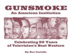 Gunsmoke: An American Institution, Celebrating 50 Years of Television's Best Western - Ben Costello, Sue DeFabis, Jim Byrnes, Jon Voight