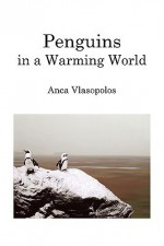 Penguins in a Warming World - Anca Vlasopolos