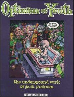 Optimism of Youth: The Underground Work - Jack Jackson