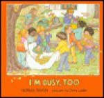 I'm Busy, Too - Kathleen Tucker, Dora Leder