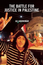 The Battle for Justice in Palestine - Ali Abunimah