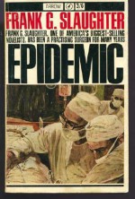 Epidemic! - Frank G. Slaughter