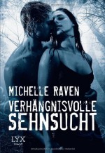 Verhängnisvolle Sehnsucht - Michelle Raven