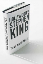 Hollywood's Stephen King - Tony Magistrale