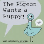 The Pigeon Wants a Puppy! - Mo Willems