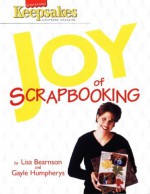 Joy of Scrapbooking: Creating Keepsakes - Lisa Bearnson