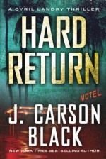 Hard Return (Cyril Landry Thriller) - J. Carson Black