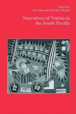 Narratives of Nation in the South Pacific - Ton Otto, Nicholas Thomas