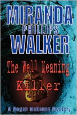 The Well Meaning Killer - Miranda Phillips Walker