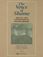 The Voice of Shame: Silence and Connection in Psychotherapy - Robert G. Lee, Gordon Wheeler