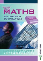 Key Maths Gcse: Aqa: Aqa Modular Specification B Intermediate I - Gill Read, Peter Sherran, David Baker, Chris Humble, Jim Griffith, Barbara Job, Paul Hogan