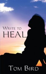 Write to Heal - Tom Bird