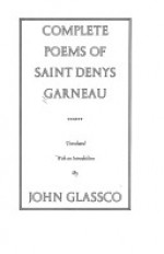 Complete Poems Of Saint Denys Garneau - Saint-Denys Garneau, John Glassco