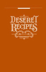 Deseret Recipes - The Church of Jesus Christ of Latter-day Saints