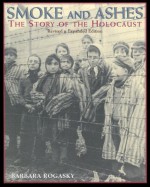 Smoke and Ashes: The Story of the Holocaust - Barbara Rogasky