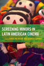 Screening Minors in Latin American Cinema - Carolina Rocha, Carolina Rocha, Georgia Seminet, Georgia Seminet, Jack A., Draper III, Sophie Dufays, Hólmfríður Garðarsdóttir, Amanda Holmes, Alejandra Josiowicz, Juli A. Kroll, Walescka Pino-Ojeda, Rachel Randall, Traci Roberts-Camps, Laura Senio Blair, Sarah Thomas