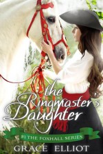 The Ringmaster's Daughter - Grace Elliot