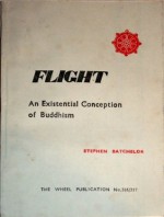 Flight: An Existential Conception of Buddhism - Stephen Batchelor