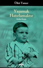 Yaşamak Hatırlamaktır - Ülkü Tamer