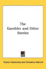 The Gambler, Poor People & The Landlady - Fyodor Dostoyevsky, Constance Garnett