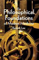 The Philosophical Foundations of Modern Medicine - Keekok Lee